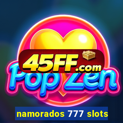 namorados 777 slots